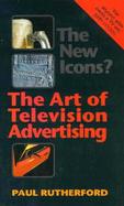 The New Icons? The Art of Television Advertising cover