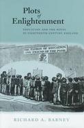 Plots of Enlightenment Education and the Novel in Eighteenth-Century England cover