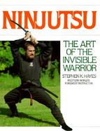 Ninjutsu The Art of the Invisible Warrior cover