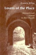 Lovers of the Place Monasticism Loose in the Church cover