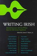 Writing Irish Interviews With Irish Writers from the Irish Literary Supplement cover