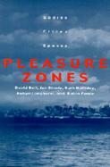 Pleasure Zones Bodies, Cities, Spaces cover