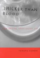 Thicker Than Blood How Racial Statistics Lie cover