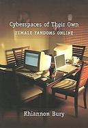 Cyberspaces Of Their Own An Ethnographic Investigation Of Fandoms And Femininities cover