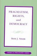 Pragmatism, Rights, and Democracy cover