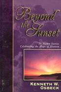 Beyond the Sunset 25 Hymn Stories Celebrating the Hope of Heaven cover