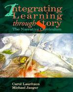 Integrating Learning Through Story The Narrative Curriculum cover