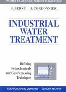 Industrial Water Treatment Refining, Petrochemicals and Gas Processing Techniques cover