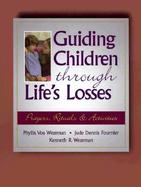 Guiding Children Through Life's Losses Prayers, Rituals & Activities cover