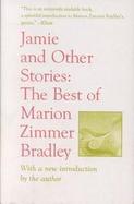 Jamie and Other Stories The Best of Marion Zimmer Bradley cover