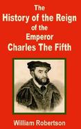 The History of the Reign of the Emperor Charles the Fifth cover