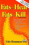 Fats That Heal, Fats That Kill The Complete Guide to Fats, Oils, Cholesterol and Human Health cover