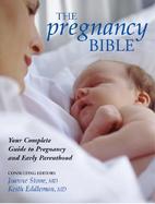 The Pregnancy Bible Your Complete Guide to Pregnancy and Early Parenthood cover