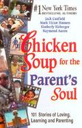 Chicken Soup for the Parent's Soul Stories of Loving, Learning and Parenting cover