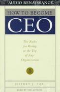 How to Become Ceo The Rules for Rising to the Top of Any Organization cover