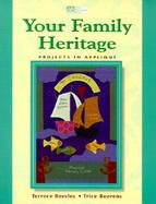 Your Family Heritage: Projects in Applique cover