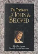 The Testimony of John the Beloved The 27th Annual Sidney B. Sperry Symposium cover