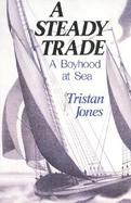 A Steady Trade A Boyhood at Sea cover