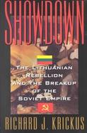 Showdown: The Lithuanian Rebellion and the Breakup of the Soviet Empire cover