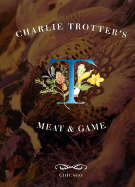 Charlie Trotter's Meat and Game cover