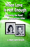 When Love Is Not Enough Following the Road of a Heartless Killer cover