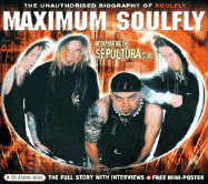 Maximum Soulfly The Unauthorised Biography  With Mini-Poster cover