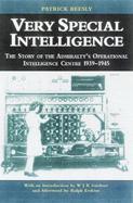 Very Special Intelligence: The Story of the Admiralty's Operational Centre, 1939-1945 cover