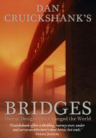 Dan Cruickshanks Bridges: Heroic Designs that Changed the World cover