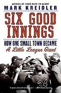 Six Good Innings How One Small Town Became a Little League Giant cover