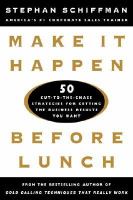 Make It Happen Before Lunch: 50 Cut-To-The-Chase Strategies for Getting the Business Results You Want cover