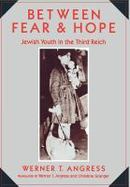 Between Fear and Hope Jewish Youth in the Third Reich cover