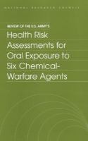 Review of the U.S. Army's Health Risk Assessments for Oral Exposure to Six Chemical-Warfare Agents cover