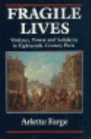 Fragile Lives Violence, Power and Solidarity in Eighteenth-Century Paris cover