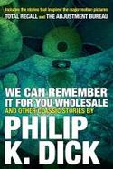 We Can Remember It for You Wholesale and Other Classic Stories cover