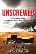 Unscrewed : Retirement Secrets Wall Street Prays You Never Learn cover