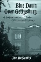 Blue Dawn Over Gettysburg: A Supernatural Tale of Union Victory cover