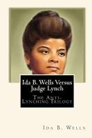 Ida B. Wells Versus Judge Lynch : The Anti-Lynching Trilogy cover
