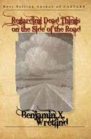 Regarding Dead Things on the Side of the Road : Collected Stories cover