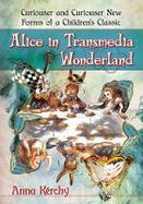 Alice in Transmedia Wonderland : Curiouser and Curiouser New Forms of a Children's Classic cover