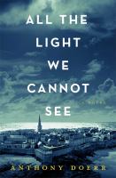 All the Light We Cannot See : A Novel cover