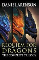 Requiem for Dragons : The Complete Trilogy cover