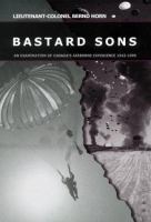 Bastard Sons An Examination of Canada's Airborne Experience, 1942-1995 cover