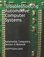 Troubleshooting Automotive Computer Systems : Automotive Computers, Sensors & Network cover
