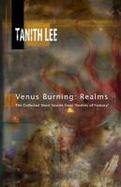 Venus Burning : Realms: the Collected Short Stores from Realms of Fantasy cover