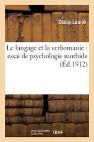 Le Langage et la Verbomanie : Essai de Psychologie Morbide cover