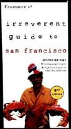 Frommer's Irreverent Guide to San Francisco, 3e cover