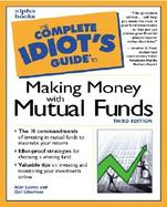 The Complete Idiot's Guide to Making Money With Mutual Funds cover