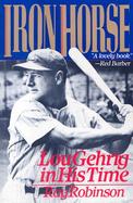 Iron Horse Lou Gehrig in His Time cover