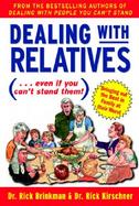 Dealing With Relatives . . . Even If You Can't Stand Them Bringing Out the Best in Families at Their Worst cover