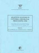 Adaptive Systems in Control and Signal Processing 1998 A Proceedings Volume from the Ifac Workshop, Glasgow, Scotland, Uk, 26-28 August 1998 cover